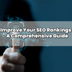 How to Improve Your SEO Rankings in 2023