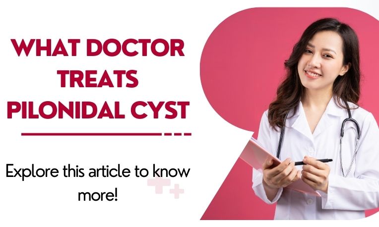 what doctor treats pilonidal cyst