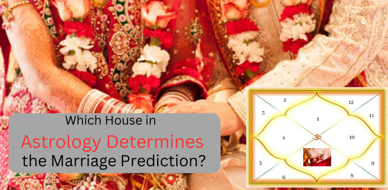 Which House in Astrology Determines the Marriage Prediction?