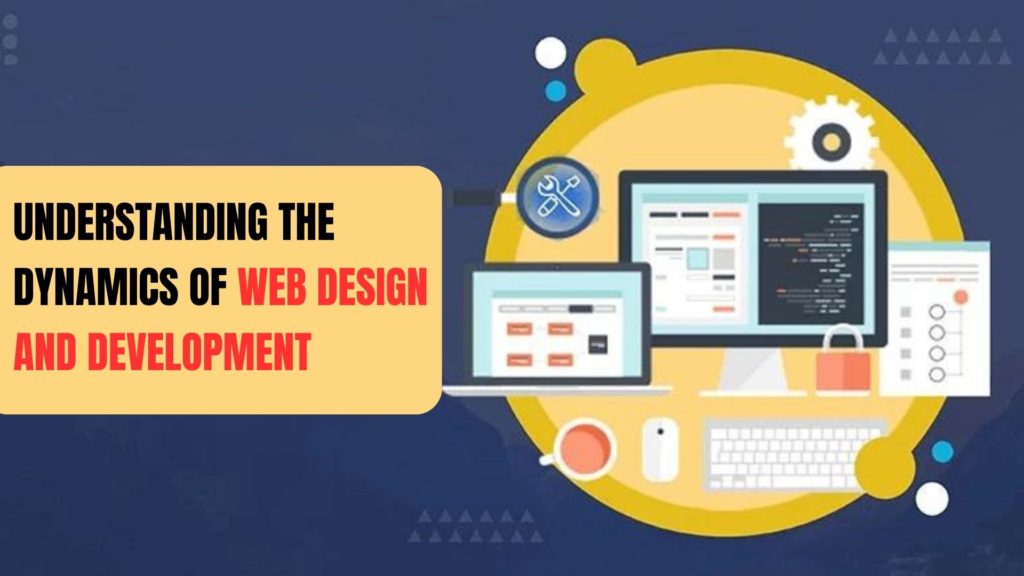Understanding the Dynamics of Web Design and Development