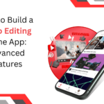 How to Build a Video Editing Clone App: Advanced Features