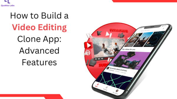 How to Build a Video Editing Clone App: Advanced Features