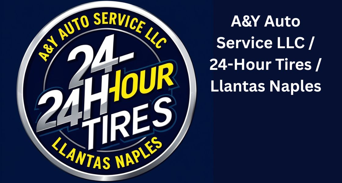 A&Y Auto Service LLC 24-Hour Tires Llantas Naples