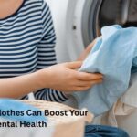 How Clean Clothes Can Boost Your Mental Health