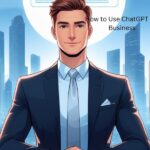How to Use ChatGPT for Business