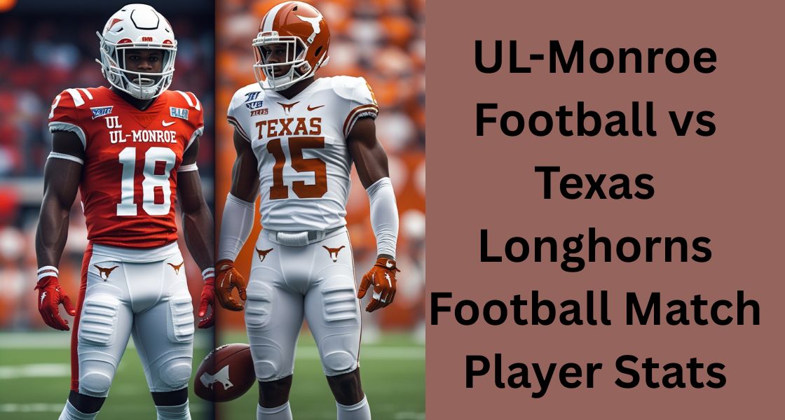 UL-Monroe Football vs Texas Longhorns Football Match Player Stats