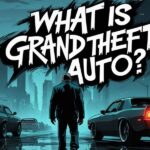 What Is Grand Theft Auto