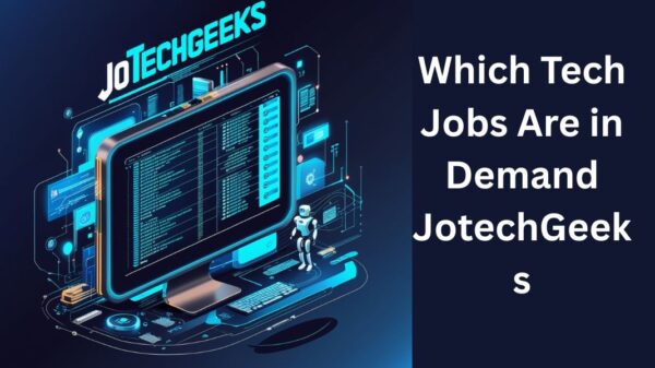 Which Tech Jobs Are in Demand JotechGeeks
