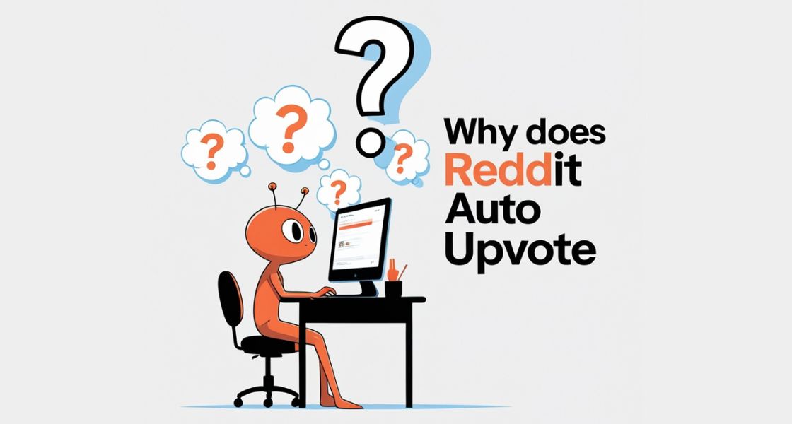Why Does Reddit Auto Upvote