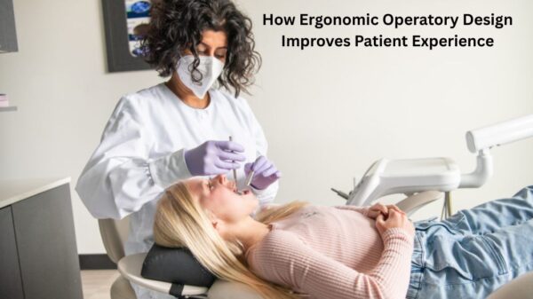 How Ergonomic Operatory Design Improves Patient Experience