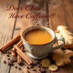 Does Chai Have Caffeine