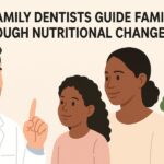 How Family Dentists Guide Families Through Nutritional Changes