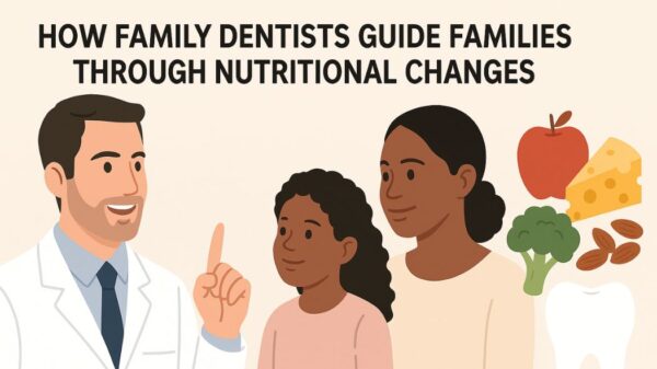 How Family Dentists Guide Families Through Nutritional Changes