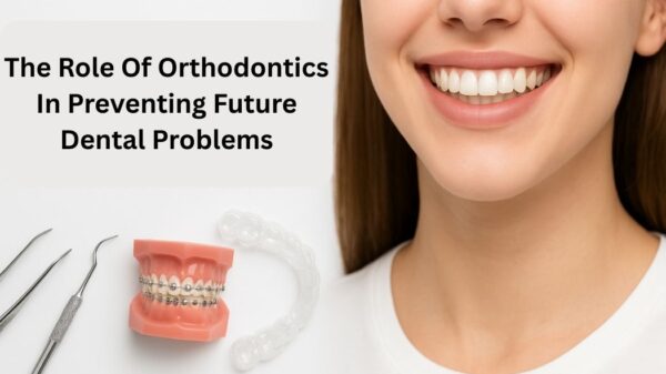 The Role Of Orthodontics In Preventing Future Dental Problems