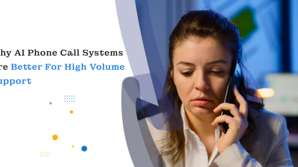 Why AI Phone Call Systems Are Better for High Volume Support